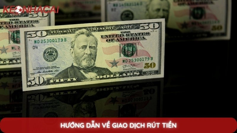 Hướng dẫn về giao dịch rút tiền