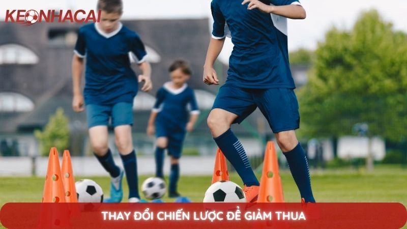 Thay đổi chiến lược để giảm thua